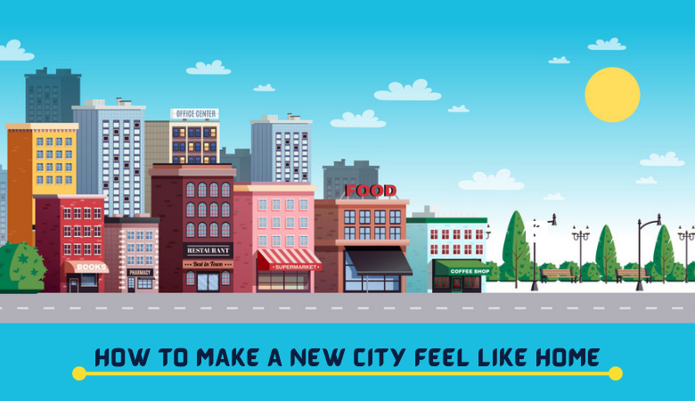 How to Make a New City Feel Like Home