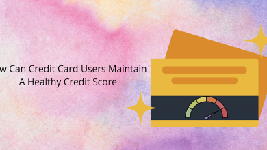 How Can Credit Card Users Maintain A Healthy Credit Score