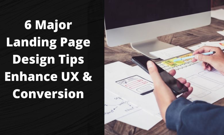 6 Major Landing Page Design Tips