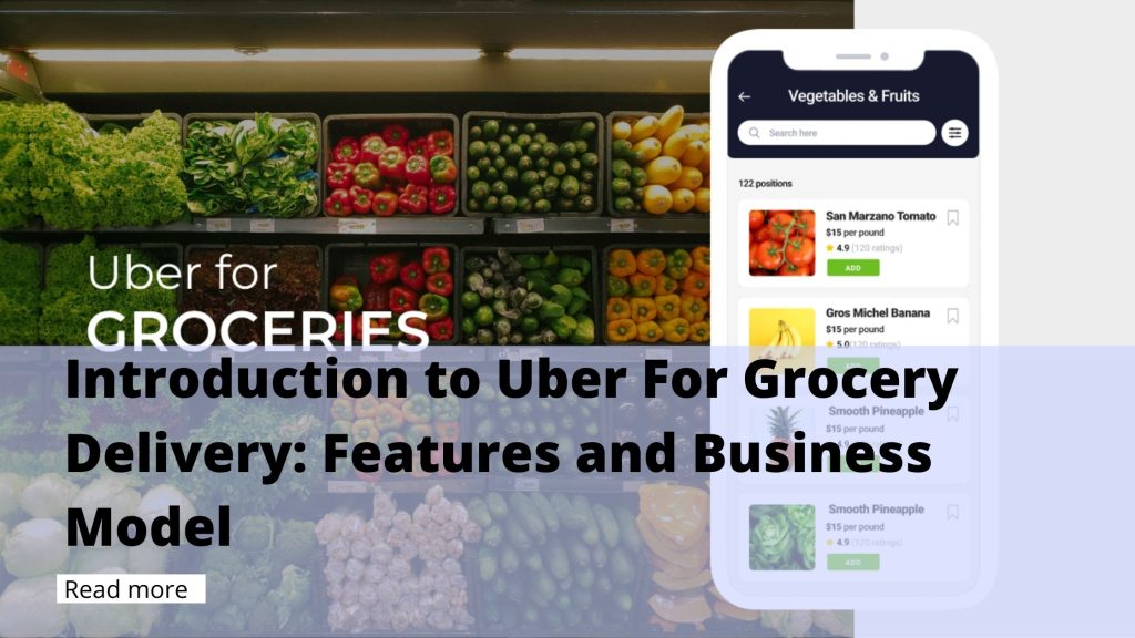 Introduction to Uber For Grocery Delivery Features and Business Model