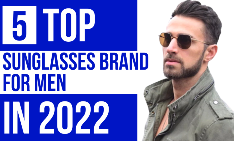 Top Sunglasses Brands For men In 2022