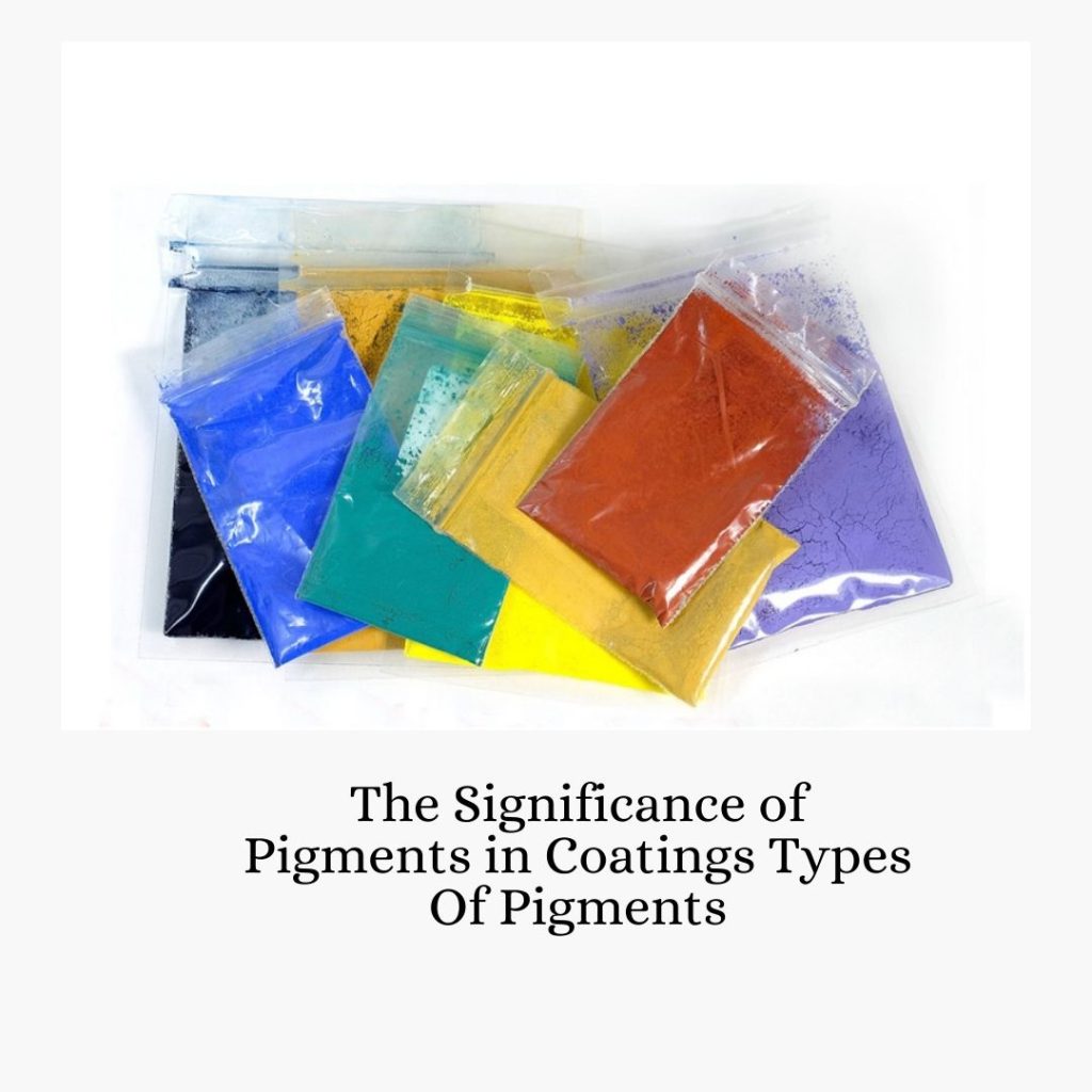 The Significance of Pigments in Coatings Types Of Pigments