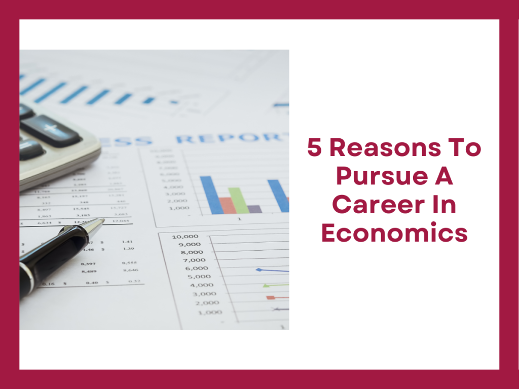 5 Reasons To Pursue A Career In Economics