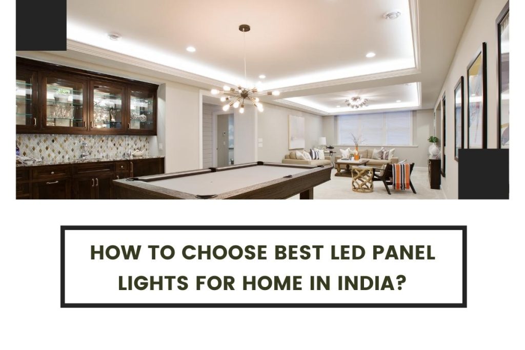 How to Choose Best LED Panel Lights for Home in India?