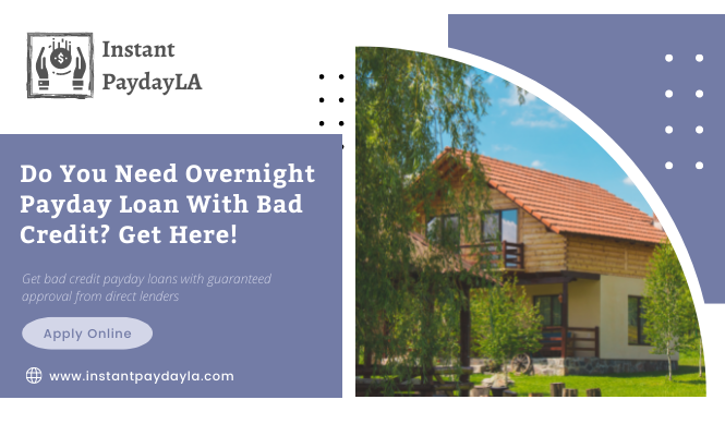 Do You Need Overnight Payday Loan With Bad Credit Get Here!