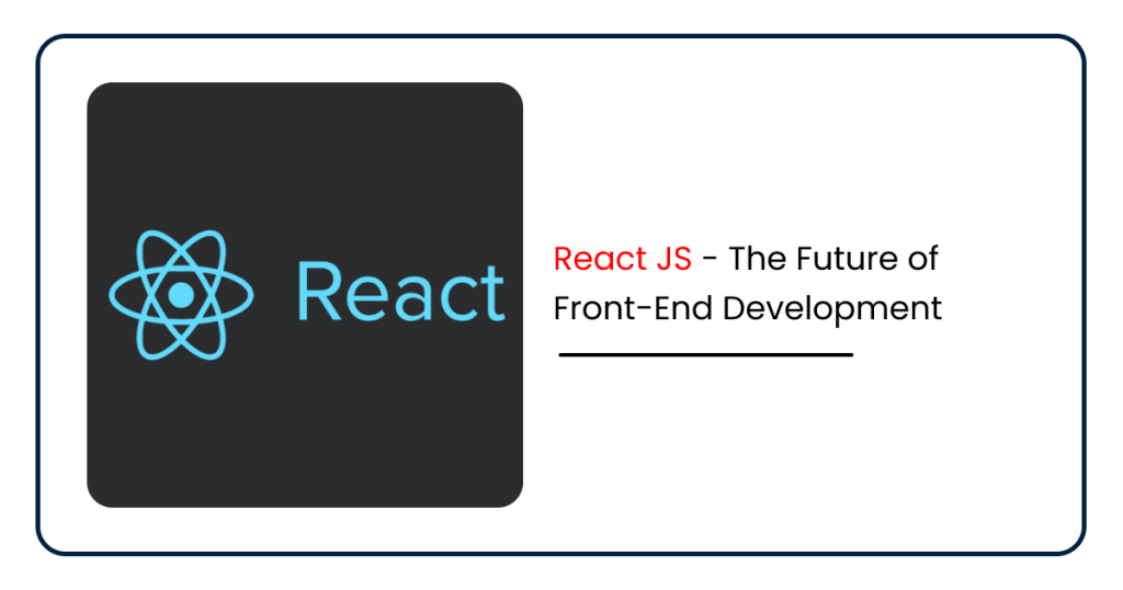 React JS - The Future of Front-End Development