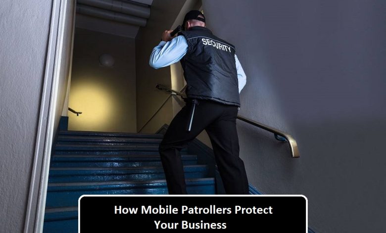 How Mobile Patrollers Protect Your Business